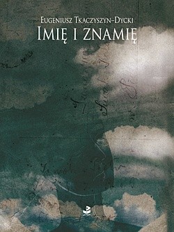 Imię i znamię - Eugeniusz Tkaczyszyn-Dycki