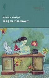Imię w ciemności - Renata Šerelytė