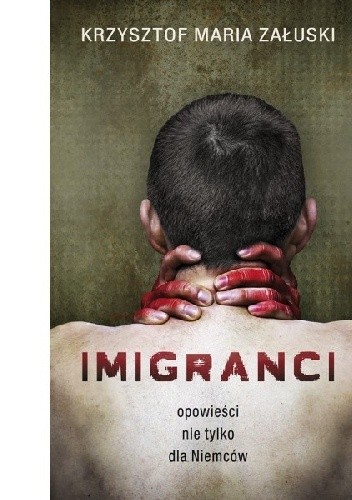 Imigranci. Opowieści nie tylko dla Niemców - Krzysztof Maria Załuski