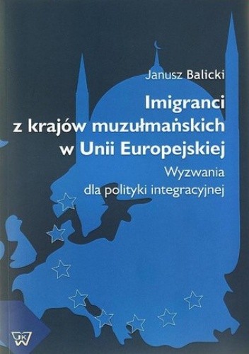 Imigranci z krajów muzułmańskich w Unii Europejskiej - Janusz Balicki