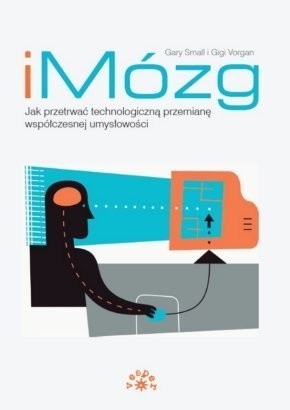 iMózg. Jak przetrwać technologiczną przemianę współczesnej umysłowości - Gary W. Small