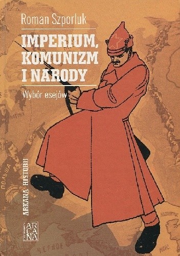 Imperium, komunizm i narody: wybór esejów - Roman Szporluk