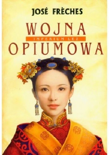 Imperium Łez I: Wojna opiumowa - José Frèches