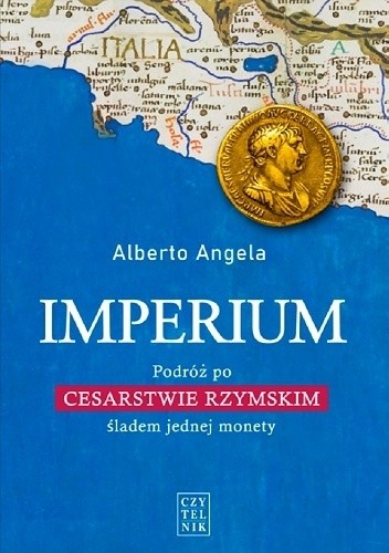 Imperium. Podróż po Cesarstwie Rzymskim śladem jednej monety - Alberto Angela