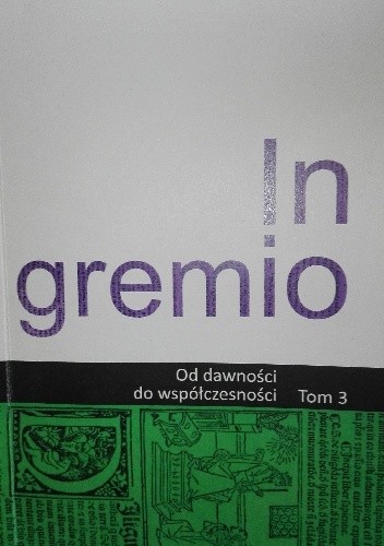In gremio. Od dawności do współczesności. Tom 3 - praca zbiorowa
