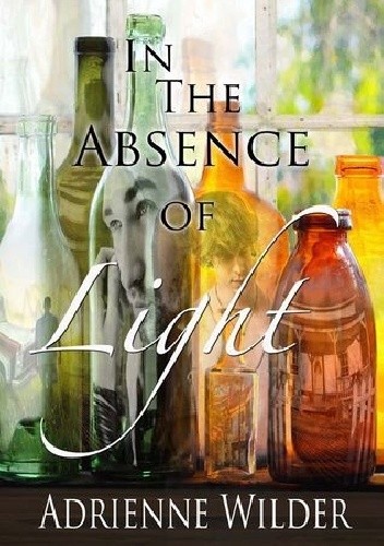 In the Absence of Light - Adrienne Wilder