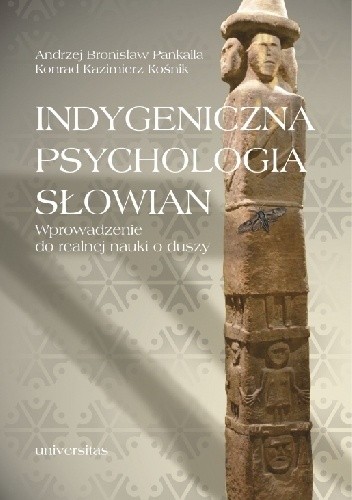 Indygeniczna psychologia Słowian. Wprowadzenie do realnej nauki o duszy - Andrzej Pankalla