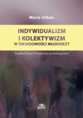 Indywidualizm i kolektywizm w świadomości młodzieży - Maria Urban