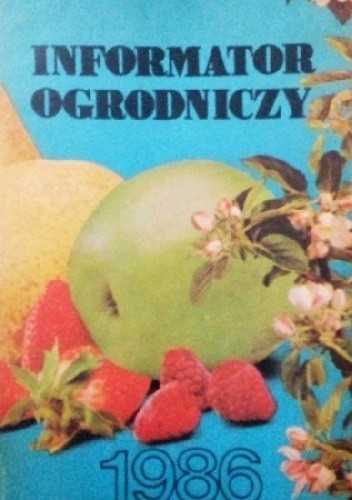 Informator ogrodniczy 1986 - Adam Dobrzański