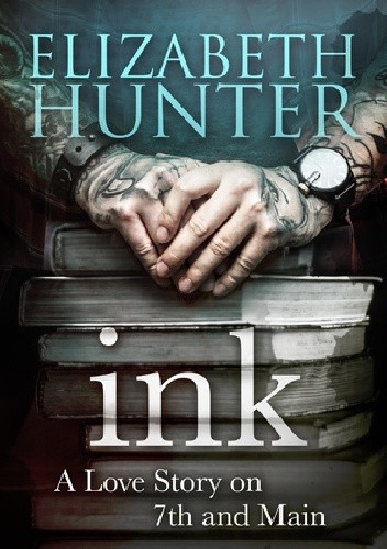 INK: A Love Story on 7th and Main - Elizabeth Hunter