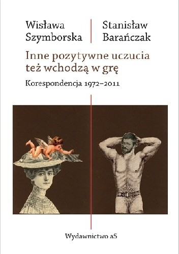 Inne pozytywne uczucia też wchodzą w grę. Korespondencja 1972-2011 - Wisława Szymborska
