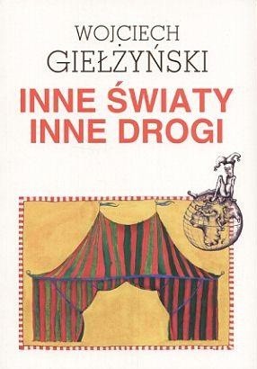 Inne światy, inne drogi - Wojciech Giełżyński