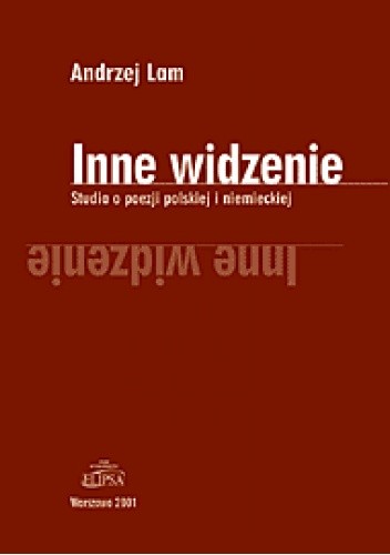 Inne widzenie. Studia o poezji polskiej i niemieckiej - Andrzej Lam