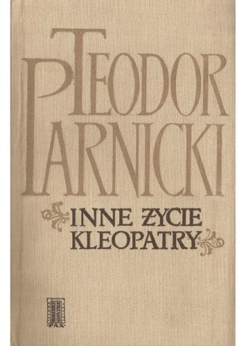 Inne życie Kleopatry - Teodor Parnicki