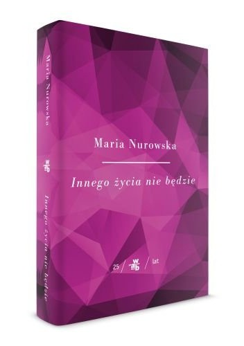 Innego życia nie będzie - Maria Nurowska