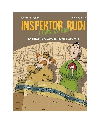 Inspektor Rudi i Chin Cy Kor. Tajemnica zaginionej mumii - Antonio G. Iturbe