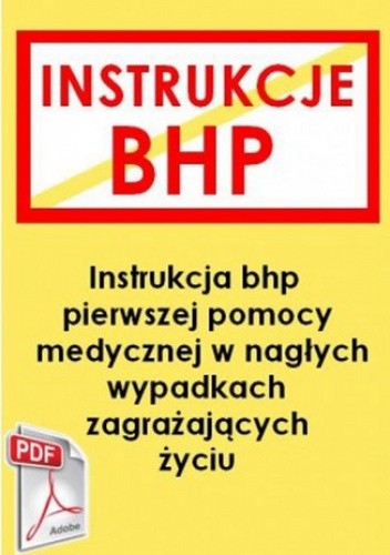 Instrukcja przy udzielaniu pierwszej pomocy w nagłych przypadkach zagrażających życiu - praca zbiorowa