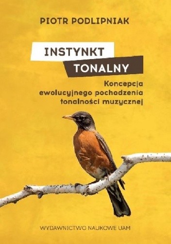 Instynkt tonalny. Koncepcja ewolucyjnego pochodzenia tonalności muzycznej. - Piotr Podlipniak