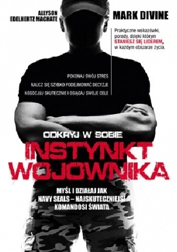 Instynkt wojownika. Myśl i działaj jak Navy Seals - najskuteczniejsi komandosi świata - Mark Divine
