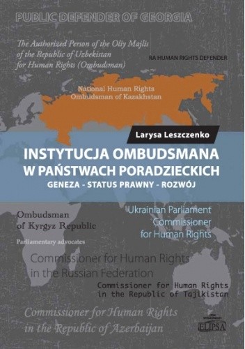 Instytucja ombudsmana w państwach poradzieckich. Geneza - status prawny - rozwój - Larysa Leszczenko