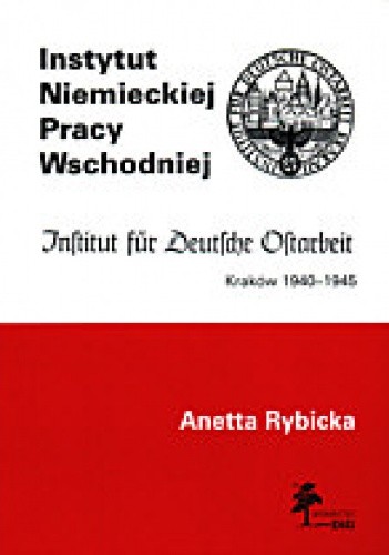 Instytut Niemieckiej Pracy Wschodniej - Anetta Rybicka