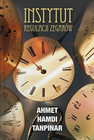 Instytut Regulacji Zegarów - Ahmet Hamdi Tanpınar