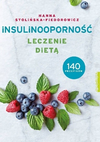 Insulinooporność. Leczenie dietą - Hanna Stolińska-Fiedorowicz