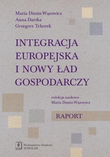 Integracja europejska i nowy ład gospodarczy - Grzegorz Tchorek