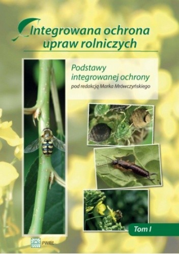 Integrowana ochrona upraw rolniczych Tom 1. Podstawy integrowanej ochrony - Marek Mrówczyński