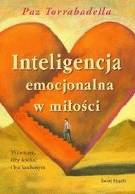 Inteligencja emocjonalna w miłości. 35 ćwiczeń, żeby kochać i być kochanym - Paz Torrabadella