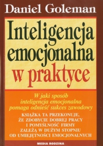 Inteligencja emocjonalna w praktyce - Daniel Goleman