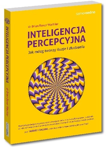 Inteligencja percepcyjna. Jak mózg tworzy iluzje i złudzenia - Brian Boxer Wachler