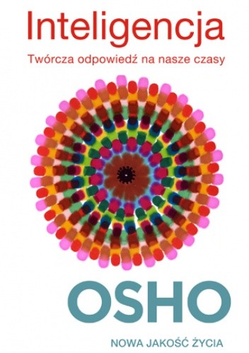 Inteligencja. Twórcza odpowiedź na nasze czasy - Osho