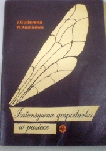 Intensywna gospodarka w pasiece - Jadwiga Guderska
