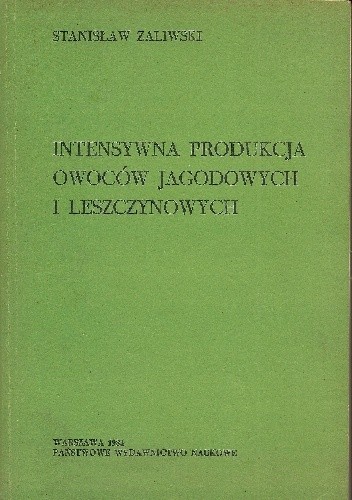 Intensywna produkcja owoców jagodowych i leszczynowych - Stanisław Zaliwski