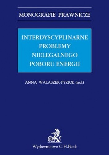 Interdyscyplinarne problemy nielegalnego poboru energii. Studium prawne - Małgorzata Balwicka-Szczyrba