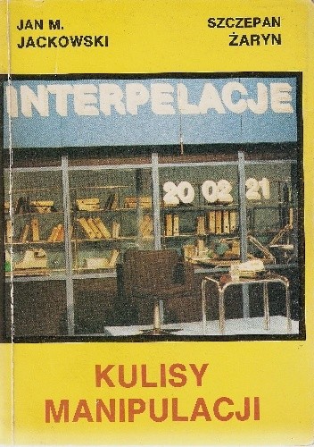 Interpelacje. Kulisy manipulacji - Jan Maria Jackowski