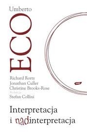 Interpretacja i nadinterpretacja - Umberto Eco