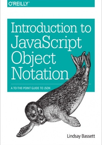 Introduction to JavaScript Object Notation. A To-the-Point Guide to JSON - Bassett Lindsay