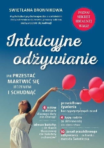 Intuicyjne odżywianie. Jak przestać martwić się jedzeniem i schudnąć - Swietłana Bronnikowa
