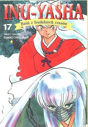 Inu-Yasha. Baśń z feudalnych czasów - tom 17 - Rumiko Takahashi