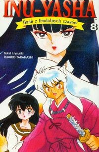 Inu-Yasha. Baśń z feudalnych czasów - tom 8 - Rumiko Takahashi