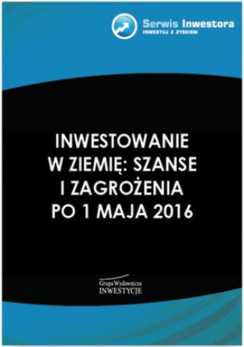 Inwestowanie w ziemię: szanse i zagrożenia po 1 maja 2016 - Robert Tomaszewski