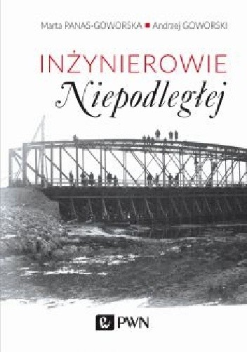Inżynierowie Niepodległej - Andrzej Goworski