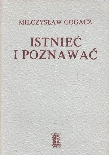 Istnieć i poznawać - Mieczysław Gogacz