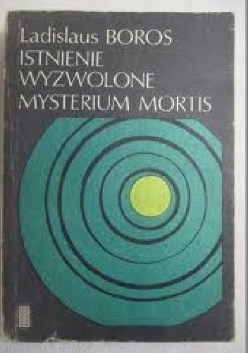 Istnienie wyzwolone mysteriumm mmortis - Ladislaus Boros