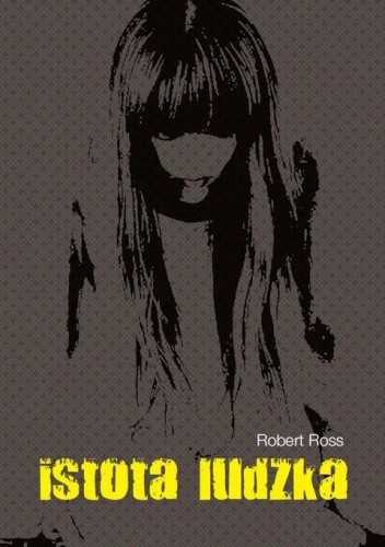 Istota ludzka - Robert Ross