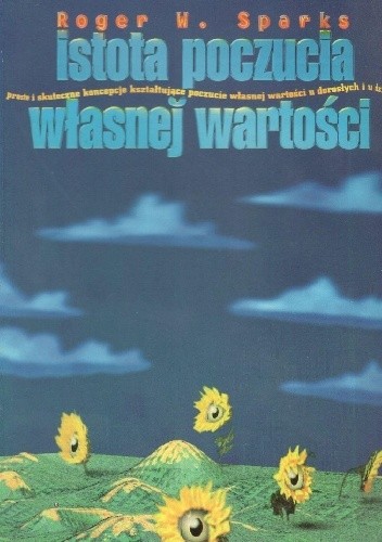 Istota poczucia własnej wartości - Roger W. Sparks