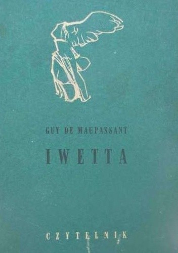 Iwetta i inne opowiadania - Guy de Maupassant