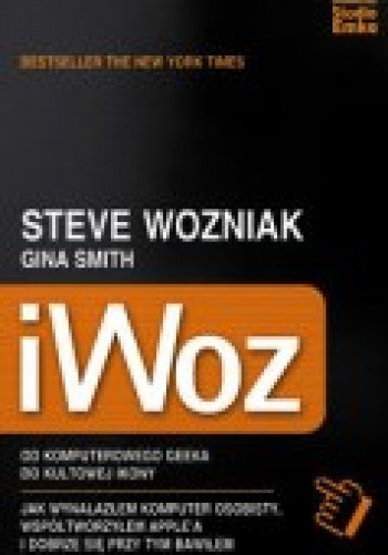 iWoz. Od komputerowego geeka do kultowej ikony - Steve Wozniak